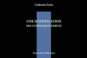Une mystification des catholiques fidèles de Catherine Enisa